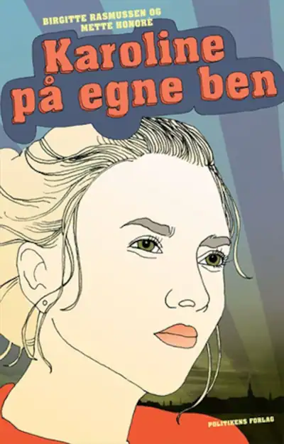 Bogforside: Karoline på egne ben (2010) af Mette Honoré